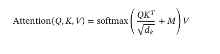 Formula: Attention(Q, K, V) = softmax(QK^T / sqrt(d_k) + M) V